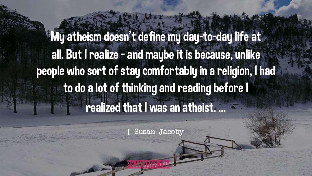 Susan Jacoby Quotes: My atheism doesn't define my