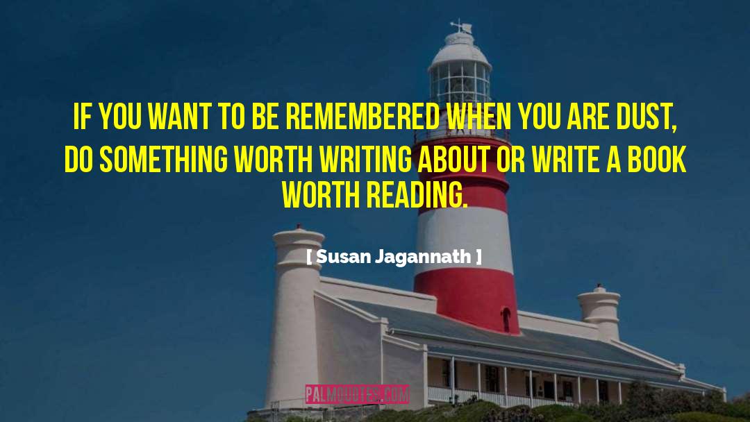 Susan Jagannath Quotes: If you want to be