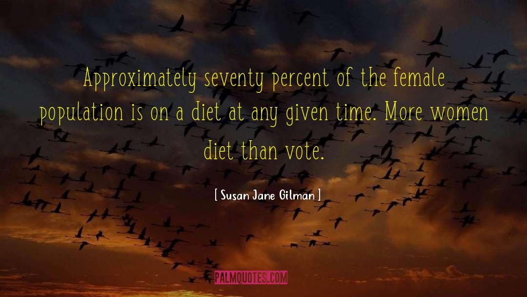 Susan Jane Gilman Quotes: Approximately seventy percent of the