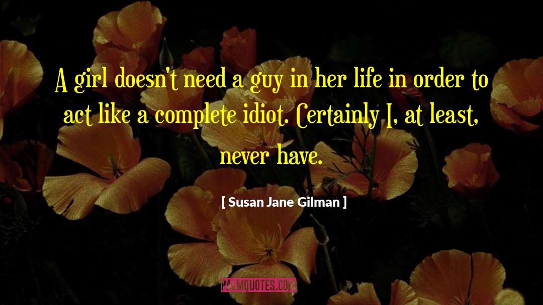 Susan Jane Gilman Quotes: A girl doesn't need a