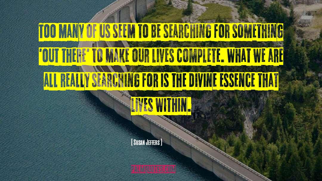 Susan Jeffers Quotes: Too many of us seem