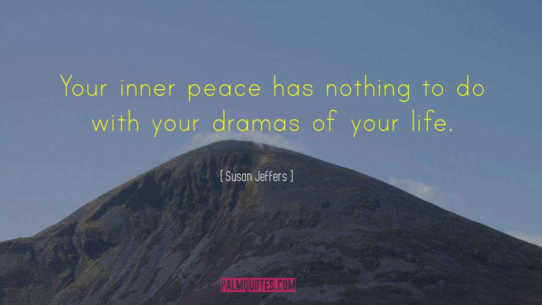 Susan Jeffers Quotes: Your inner peace has nothing