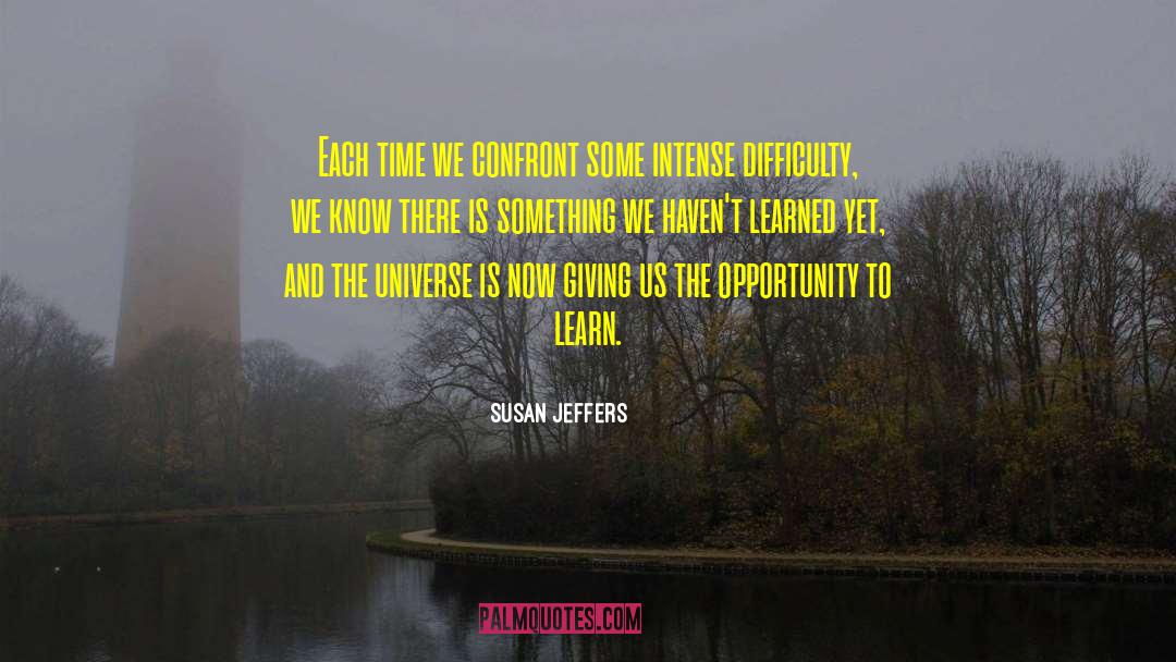 Susan Jeffers Quotes: Each time we confront some
