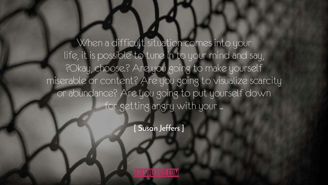 Susan Jeffers Quotes: When a difficult situation comes