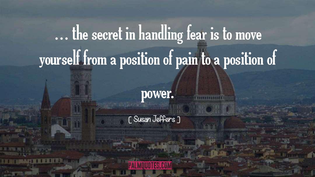 Susan Jeffers Quotes: … the secret in handling