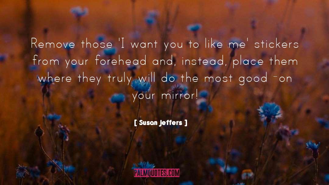 Susan Jeffers Quotes: Remove those 'I want you