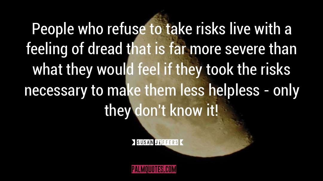 Susan Jeffers Quotes: People who refuse to take