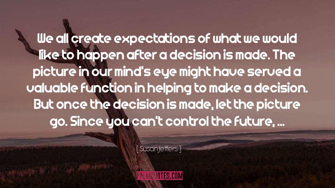 Susan Jeffers Quotes: We all create expectations of