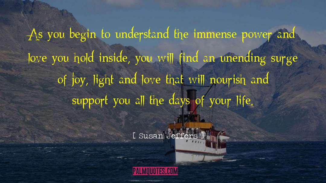 Susan Jeffers Quotes: As you begin to understand