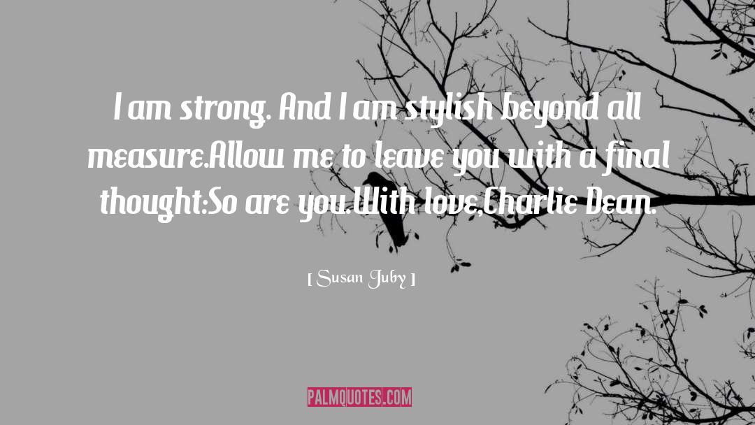 Susan Juby Quotes: I am strong. And I