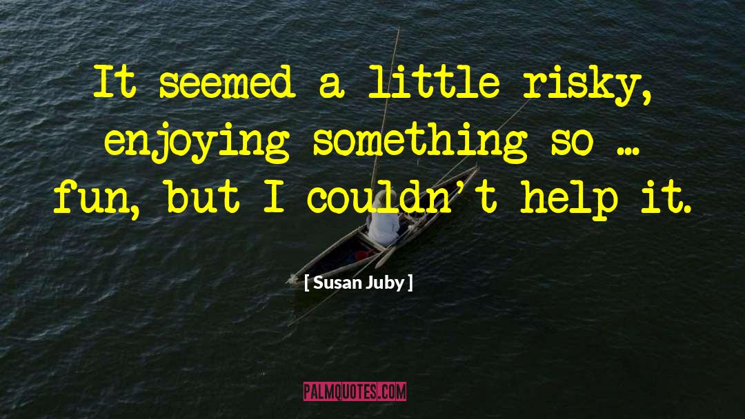 Susan Juby Quotes: It seemed a little risky,