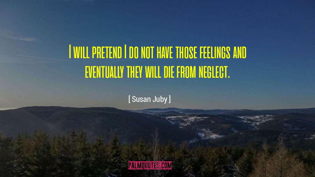 Susan Juby Quotes: I will pretend I do