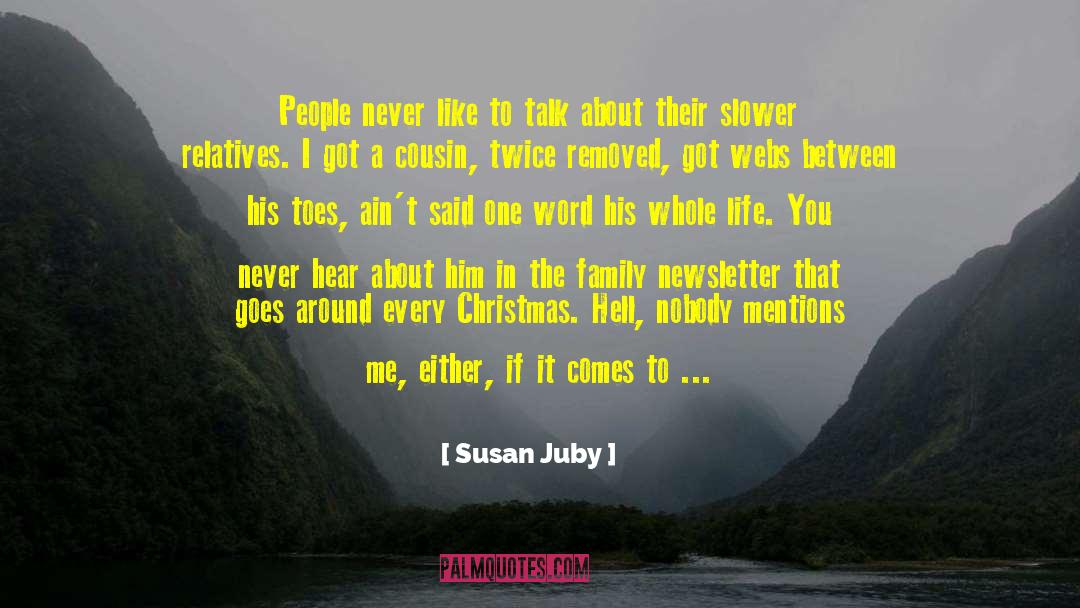 Susan Juby Quotes: People never like to talk