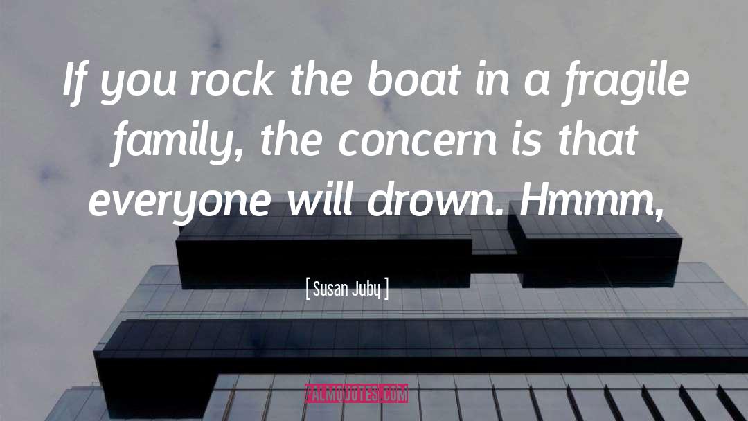 Susan Juby Quotes: If you rock the boat