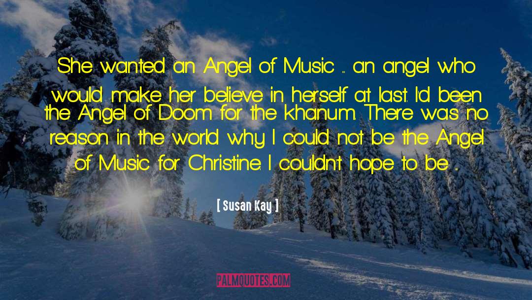 Susan Kay Quotes: She wanted an Angel of