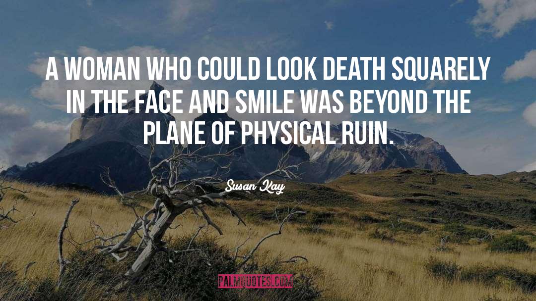 Susan Kay Quotes: A woman who could look