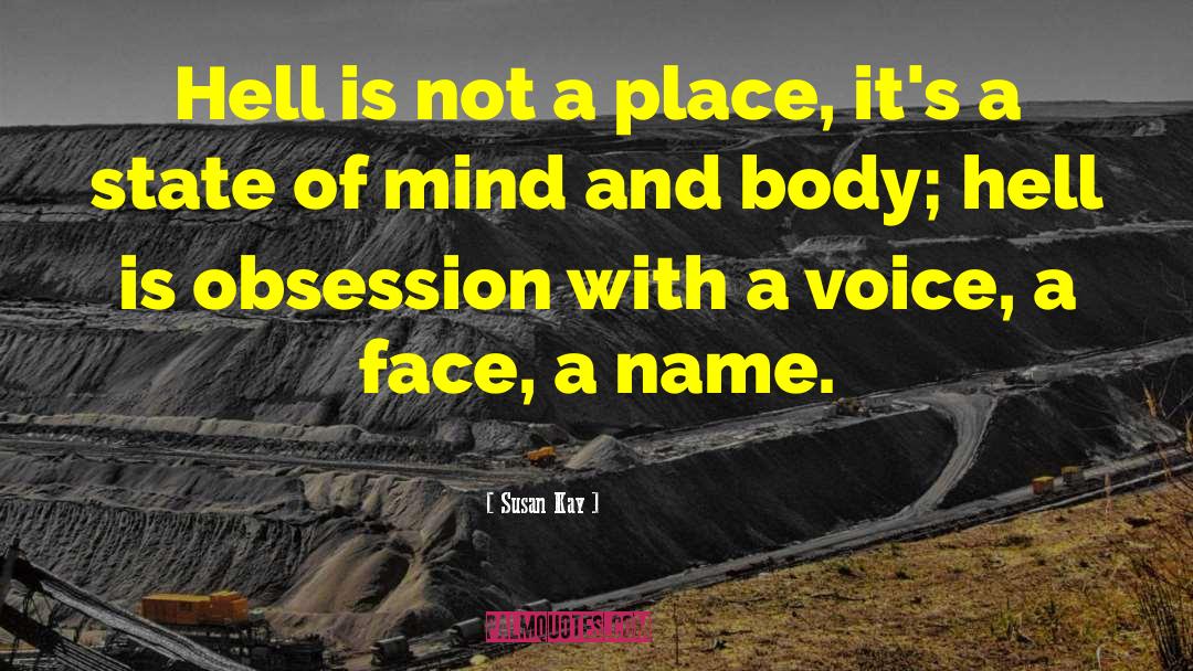 Susan Kay Quotes: Hell is not a place,