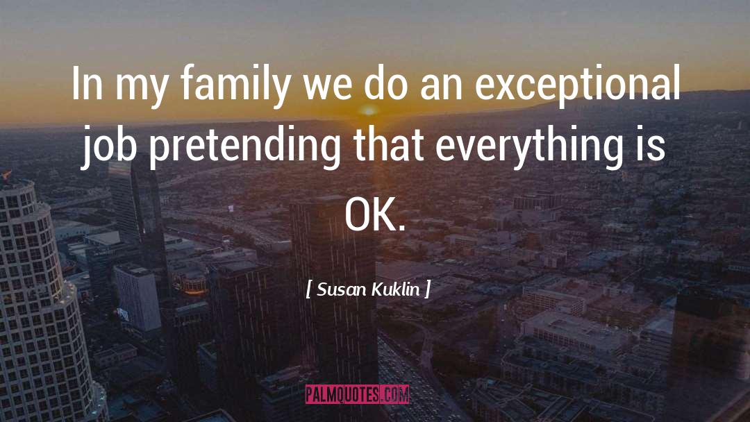 Susan Kuklin Quotes: In my family we do