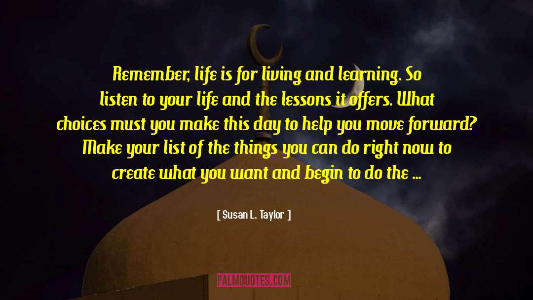 Susan L. Taylor Quotes: Remember, life is for living