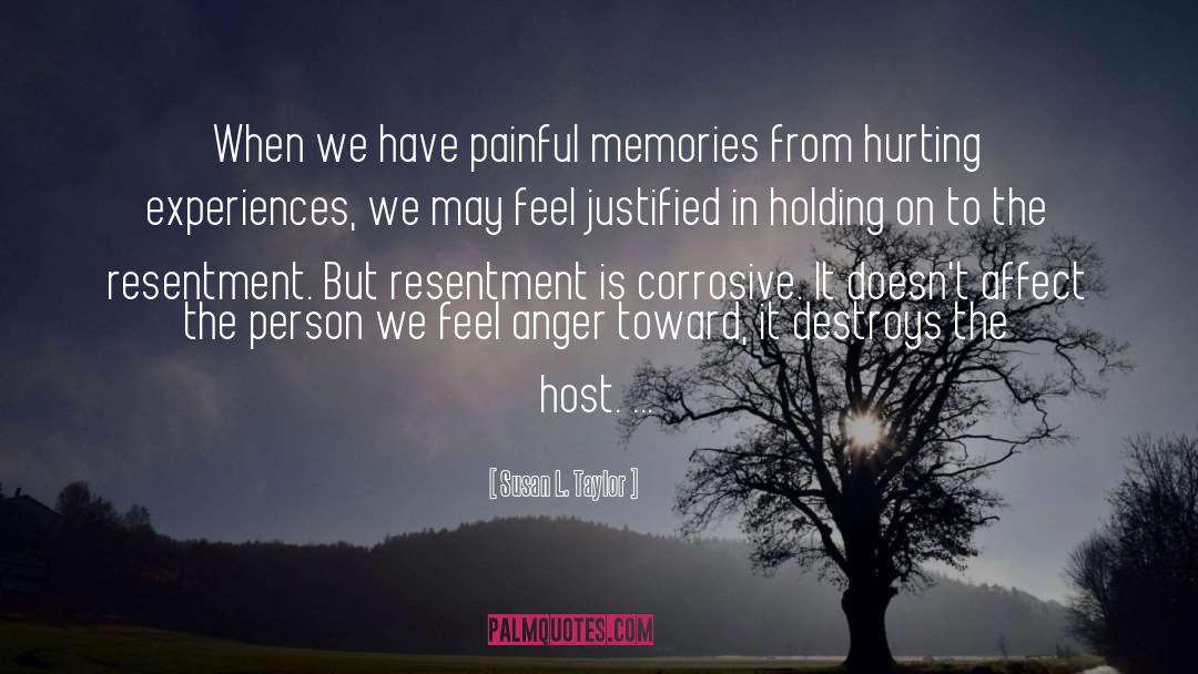 Susan L. Taylor Quotes: When we have painful memories