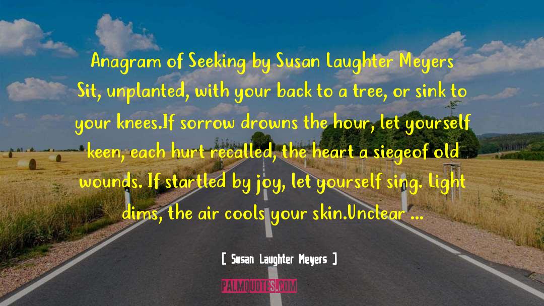 Susan Laughter Meyers Quotes: Anagram of Seeking by Susan