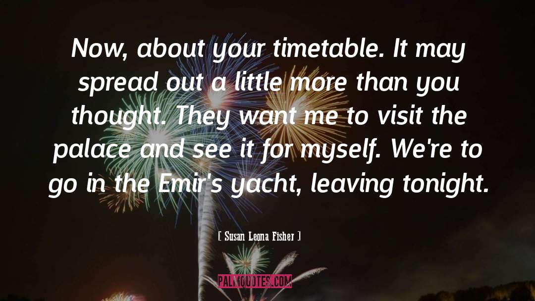 Susan Leona Fisher Quotes: Now, about your timetable. It