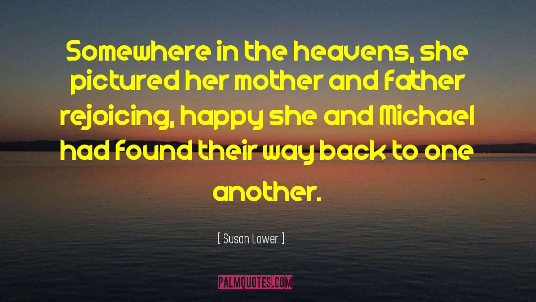 Susan Lower Quotes: Somewhere in the heavens, she