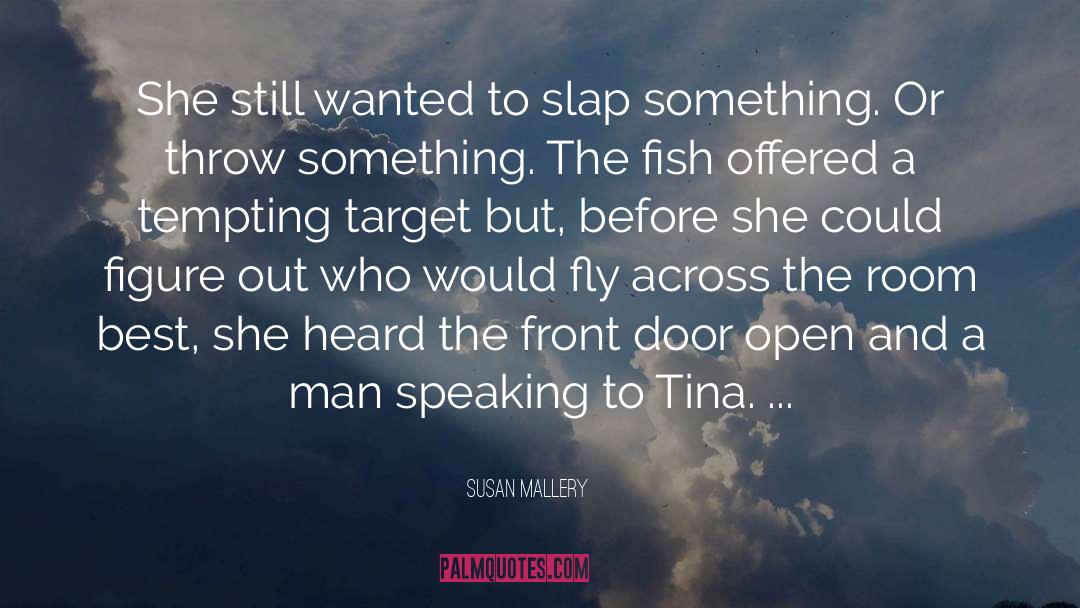 Susan   Mallery Quotes: She still wanted to slap