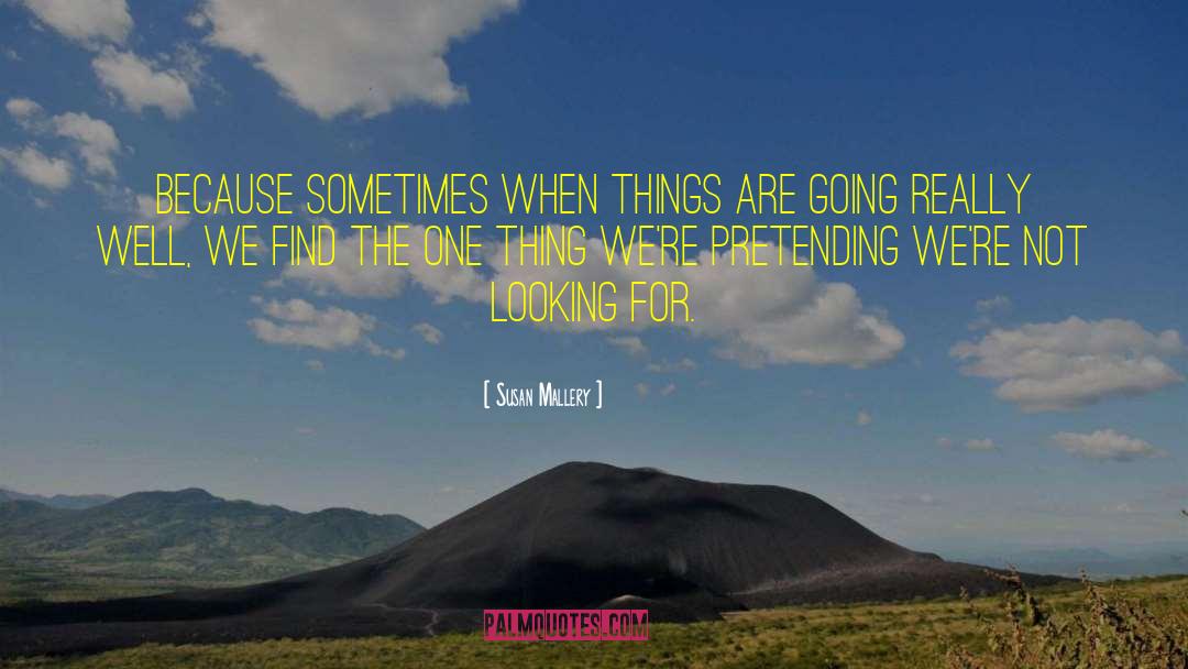 Susan   Mallery Quotes: Because sometimes when things are