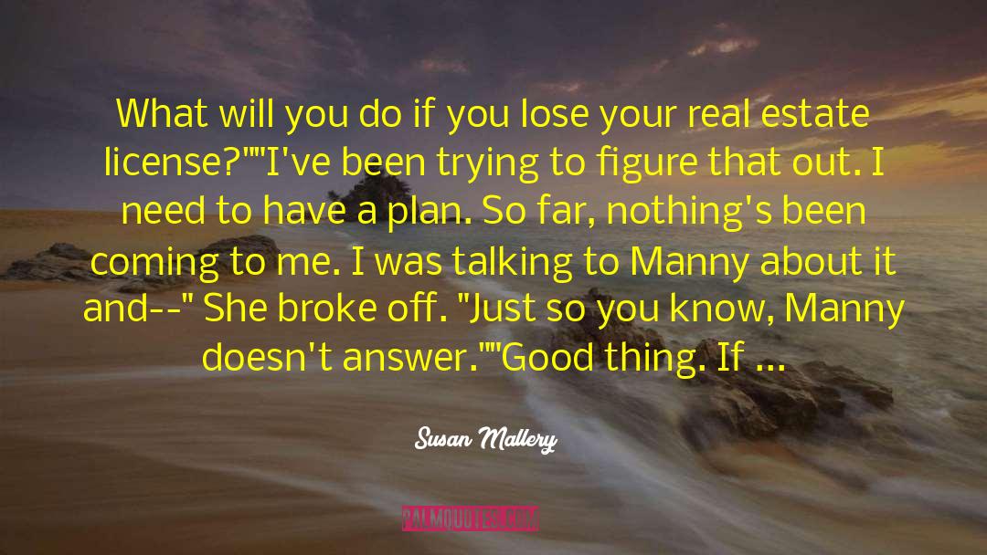 Susan   Mallery Quotes: What will you do if