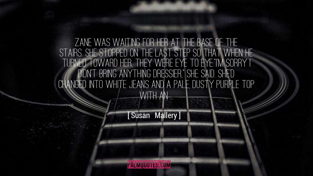 Susan   Mallery Quotes: Zane was waiting for her