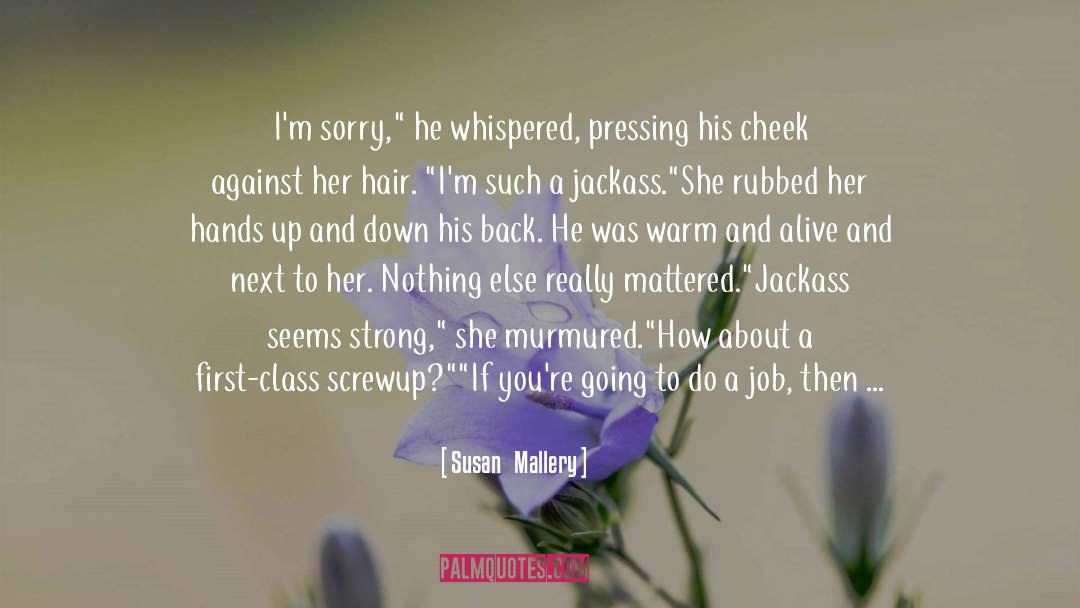 Susan   Mallery Quotes: I'm sorry,