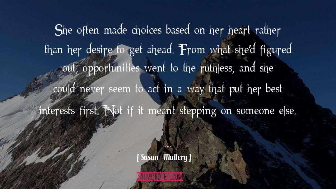 Susan   Mallery Quotes: She often made choices based
