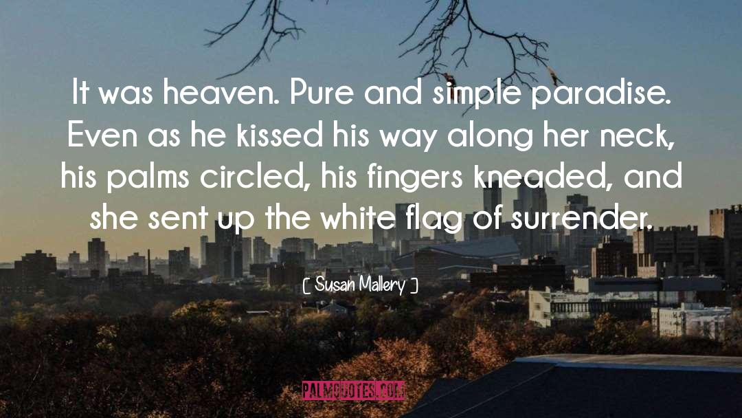 Susan   Mallery Quotes: It was heaven. Pure and