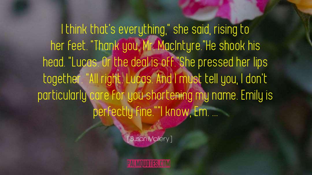 Susan   Mallery Quotes: I think that's everything,