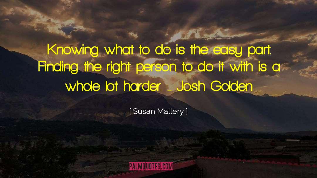 Susan   Mallery Quotes: Knowing what to do is