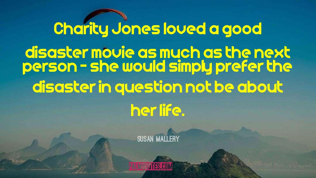 Susan   Mallery Quotes: Charity Jones loved a good