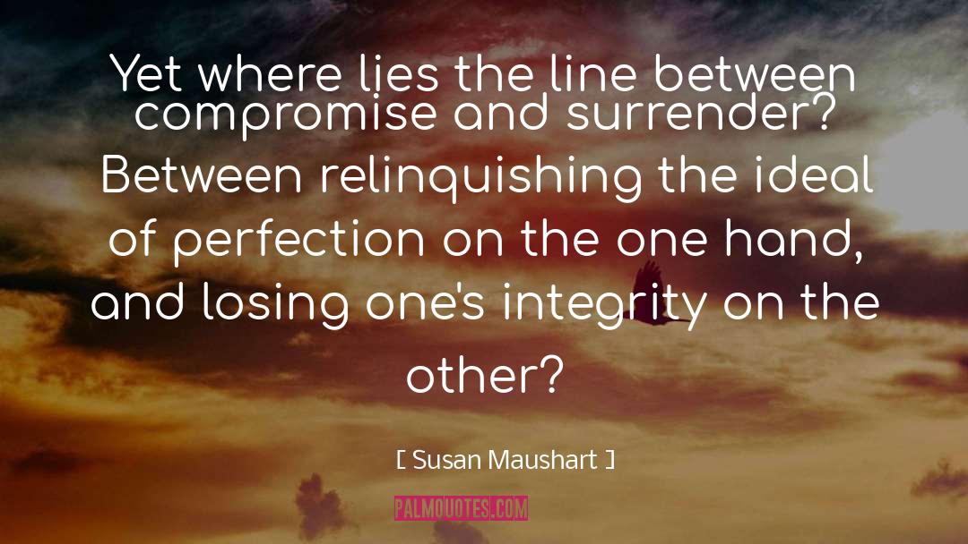 Susan Maushart Quotes: Yet where lies the line