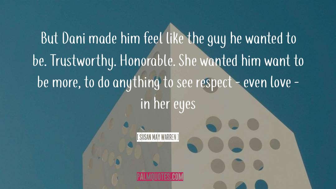 Susan May Warren Quotes: But Dani made him feel