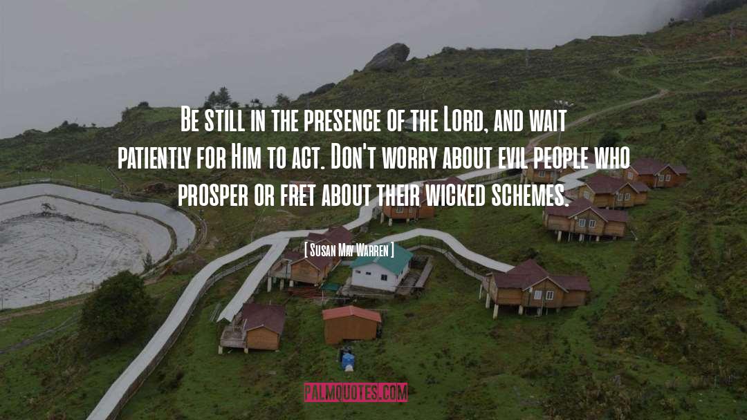 Susan May Warren Quotes: Be still in the presence