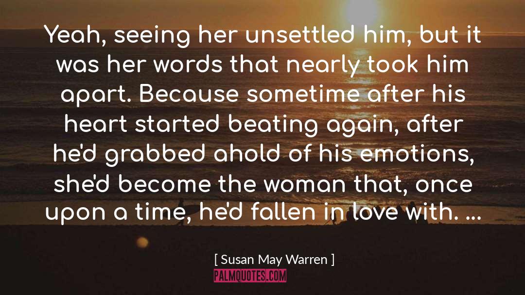 Susan May Warren Quotes: Yeah, seeing her unsettled him,