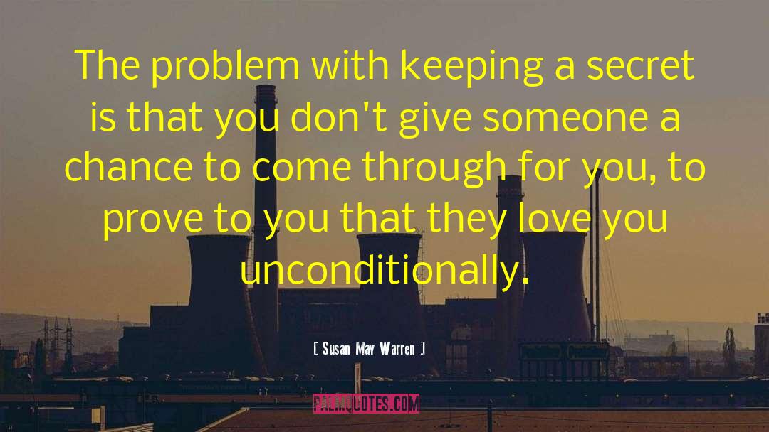 Susan May Warren Quotes: The problem with keeping a