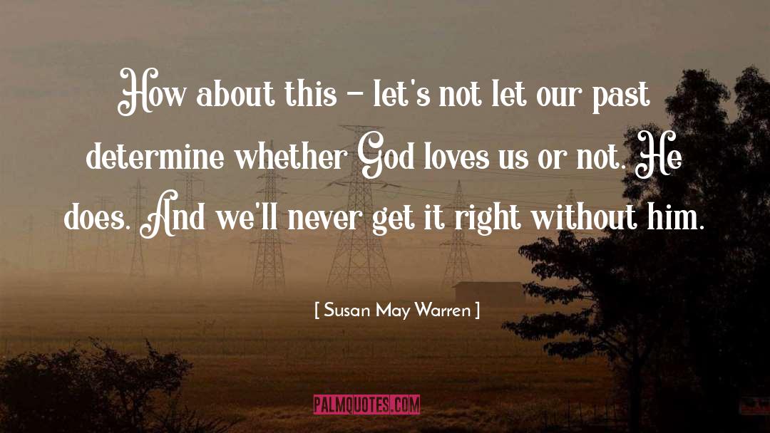 Susan May Warren Quotes: How about this - let's