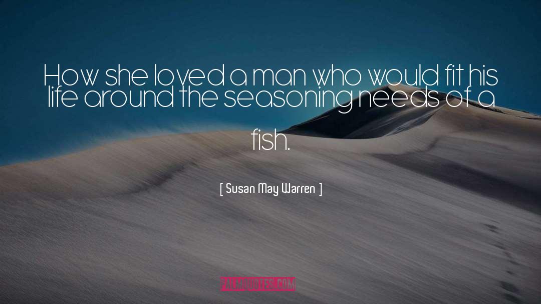 Susan May Warren Quotes: How she loved a man