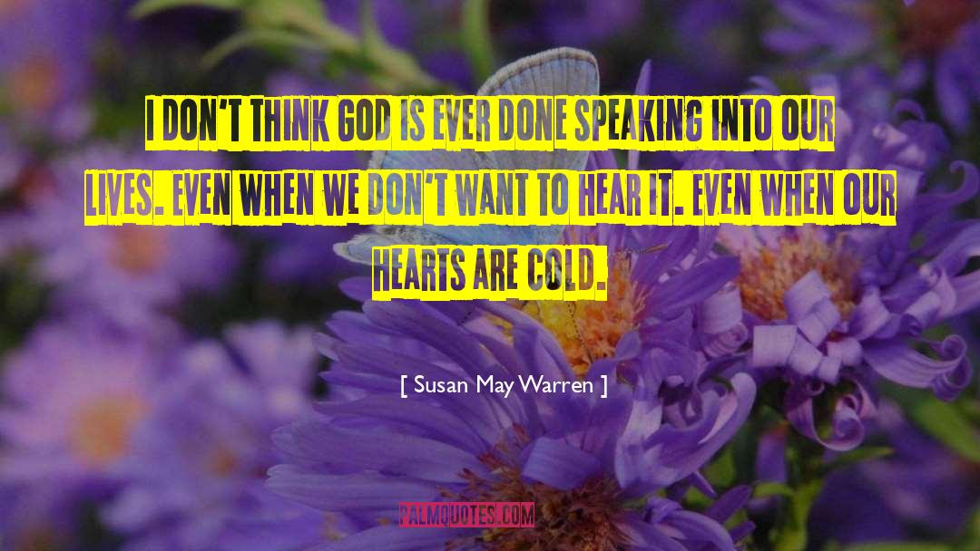 Susan May Warren Quotes: I don't think God is