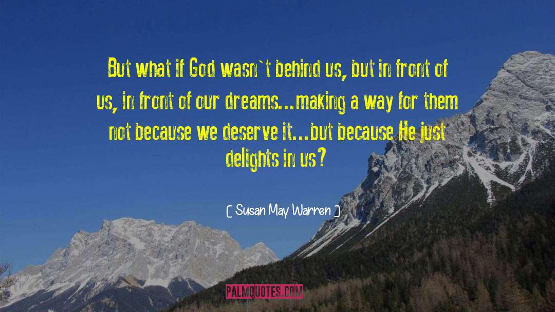 Susan May Warren Quotes: But what if God wasn't
