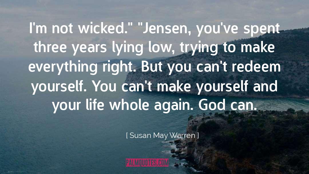Susan May Warren Quotes: I'm not wicked.