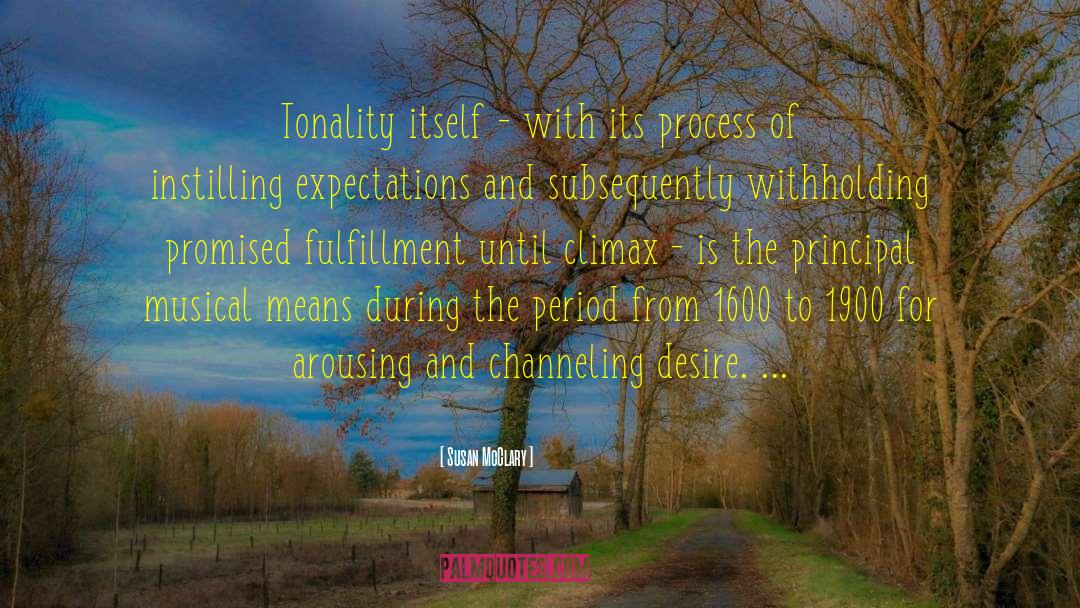Susan McClary Quotes: Tonality itself - with its