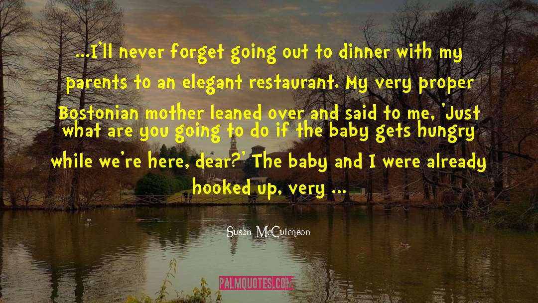 Susan McCutcheon Quotes: ...I'll never forget going out