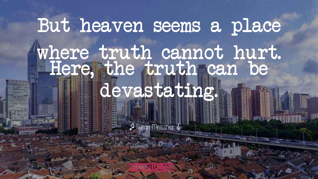 Susan Meissner Quotes: But heaven seems a place